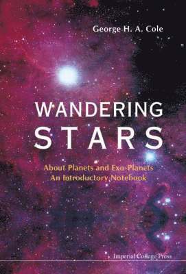 George H A Cole - Wandering Stars - About Planets And Exo-planets: An Introductory Notebook, Häftad