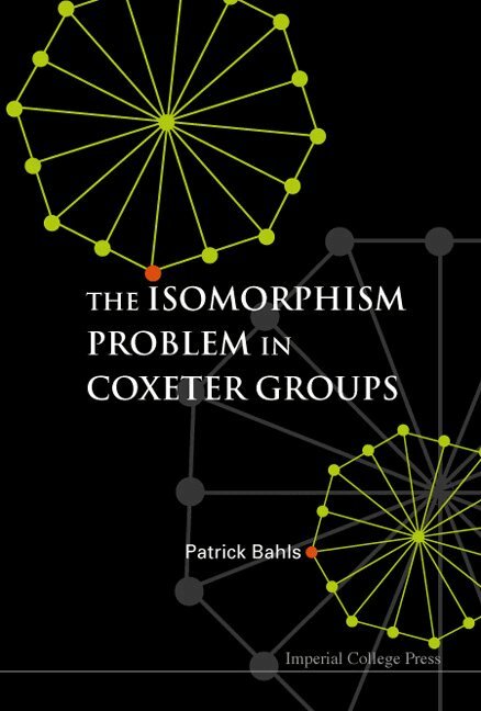 Patrick Bahls - ISOMORPHISM PROBLEM IN COXETER GROUPS, THE, Inbunden. Tillgänglighet: Tillfälligt slut