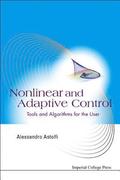 Nonlinear And Adaptive Control: Tools And Algorithms For The User