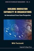 Building Innovation Capability In Organizations: An International Cross-case Perspective