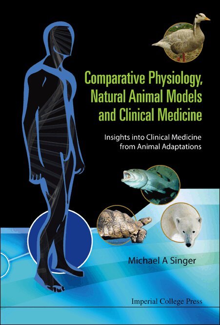 Michael A Singer - COMPARATIVE PHYSIOLOGY, NATURAL ANIMAL MODELS AND CLINICAL MEDICINE: INSIGHTS INTO CLINICAL MEDICINE FROM ANIMAL ADAPTATIONS, Inbunden