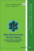 Multi-objective Group Decision Making: Methods Software And Applications With Fuzzy Set Techniques (With Cd-rom)