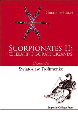 Claudio Pettinari - Scorpionates Ii: Chelating Borate Ligands - Dedicated To Swiatoslaw Trofimenko, Inbunden