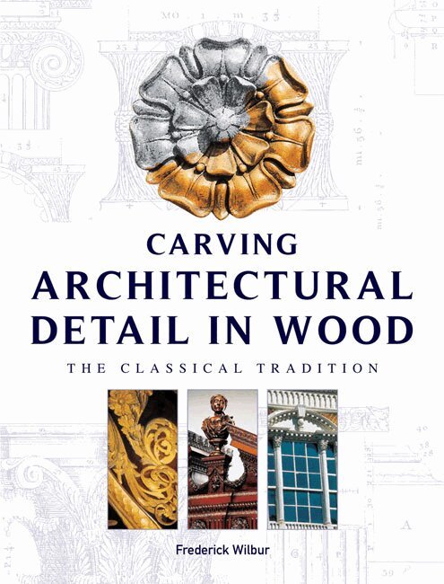 Frederick Wilbur - Carving Architectural Detail in Wood, Häftad