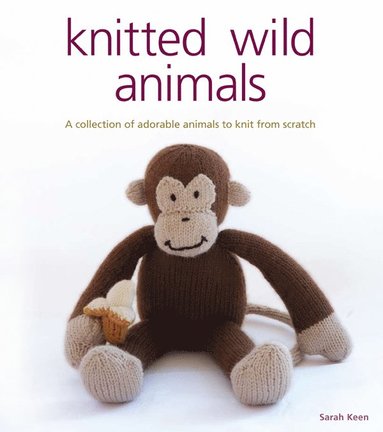 Knitted Wild Animals av S Keen, S Keen