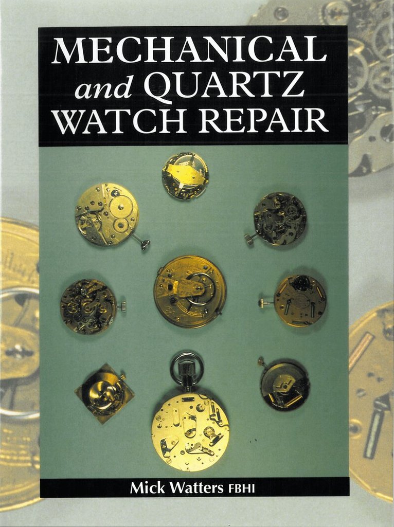 Mick Watters - Mechanical and Quartz Watch Repair, Inbunden. Tillgänglighet: Lägg i varukorg
