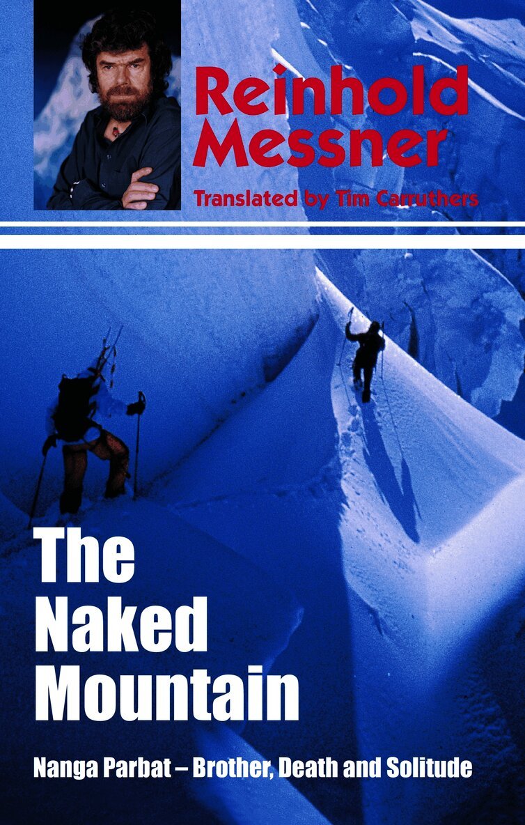Reinhold Messner - Naked Mountain: Nanga Parbat, Brother, Death, Solitude, Häftad