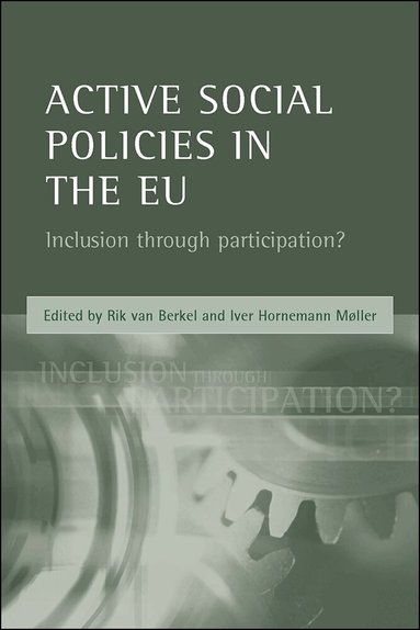 Active social policies in the EU by Rik van Berkel, Iver Hornemann Møller, Rik Van Berkel