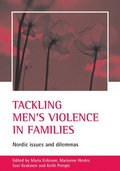 Tackling Men's Violence in Families: Nordic Issues and Dilemmas