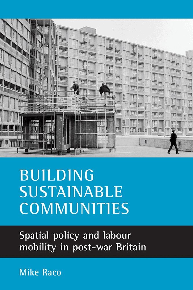 Mike Raco - Building sustainable communities, Inbunden. Tillgänglighet: Tillfälligt slut