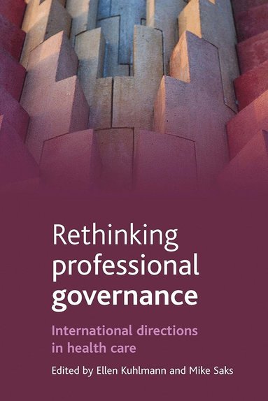 Rethinking professional governance av Ellen Kuhlmann, Mike Saks, Ellen Kuhlmann, Mike Saks