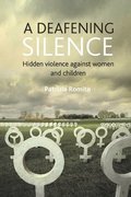 A deafening silence : hidden violence against women and children Patrizia Romito