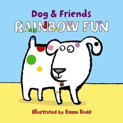 Dodd Emma - Dog & Friends: Rainbow Fun, Kartonnage. Tillgänglighet: Tillfälligt slut
