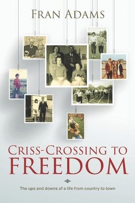Fran Adams - Criss-Crossing to Freedom, Häftad. Tillgänglighet: Lägg i varukorg