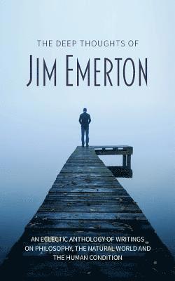 Jim Emerton - Deep Thoughts of Jim Emerton, Häftad. Tillgänglighet: Lägg i varukorg