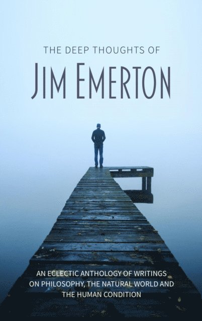 Jim Emerton - Deep Thoughts of Jim Emerton, E-bok. Tillgänglighet: Lägg i varukorg
