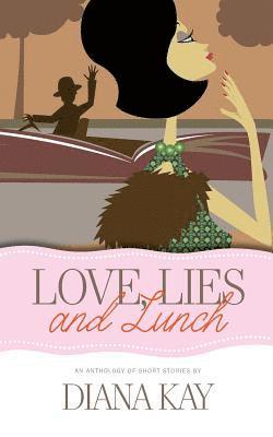 Diana Kay - Love, Lies and Lunch, Häftad