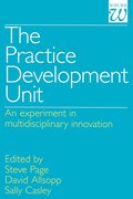 The Practice Development Unit - An Experiment in Multi-Disciplinary Innovation
