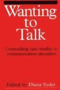 Wanting to Talk - Counselling Case Studies in Communication Disorders