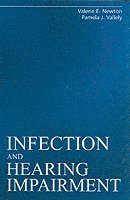 Valerie E Newton, Pamela J Vallely - Infection and Hearing Impairment, Häftad. Tillgänglighet: Tillfälligt slut
