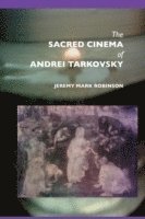 The Sacred Cinema of Andrei Tarkovski
