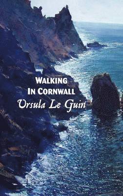 URSULA LE GUIN - Walking in Cornwall, Häftad