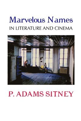 P Adams Sitney - Marvelous Names in Literature and Cinema, Häftad