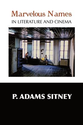 P Adams Sitney - Marvelous Names in Literature and Cinema, Häftad