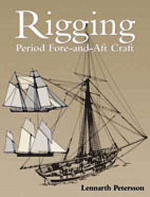 Lennarth Petersson - Rigging Period Fore-and-aft Craft, Inbunden