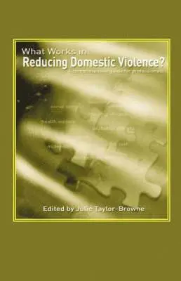 Julie Taylor-Browne, Julie Taylor-Browne, Editor - What Works in Reducing Domestic Violence, Inbunden. Tillgänglighet: Lägg i varukorg