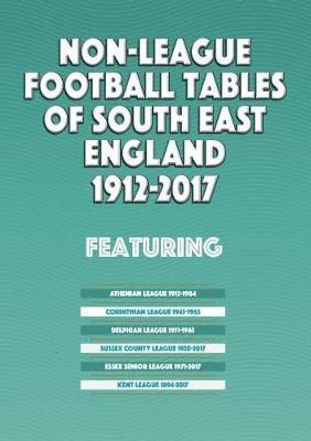 Mick Blakeman - Non-League Football Tables of South East England 1894-2017, Häftad