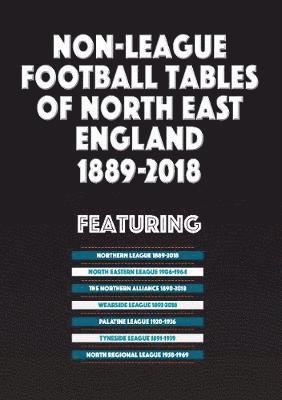Mick Blakeman - Non-League Football Tables of North East England 1889-2018, Häftad