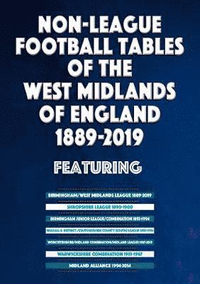 Mick Blakeman - Non-League Football Tables of the West Midlands of England 1889-2019, Häftad