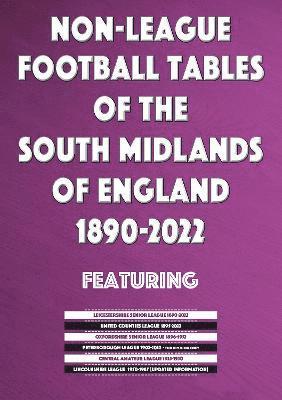 Mick Blakeman - Non-League Football Tables of the South Midlands of England 1894-2022, Häftad