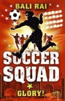 Soccer Squad: Glory! av Bali Rai