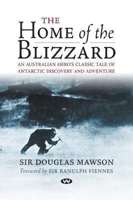 Douglas Mawson - The Home of the Blizzard: An Australian hero's classic tale of Antarctic discovery and adventure, Häftad. Tillgänglighet: Lägg i varukorg