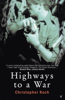 Christopher Koch - Highways To A War, Häftad
