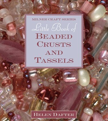 Helen Dafter - Little Book of Beaded Crusts and Tassels, Inbunden