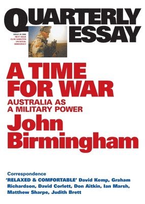 John Birmingham - A Time for War: Australia as a Military Power; Quarterly Essay 20, Häftad. Tillgänglighet: Lägg i varukorg