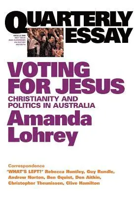 Amanda Lohrey - Voting for Jesus: The Christian Revival in Australia: Quarterly Essay 22, Häftad. Tillgänglighet: Lägg i varukorg