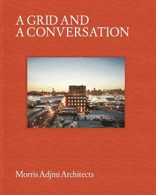 Morris Adjmi Architects - A Grid and a Conversation, Inbunden