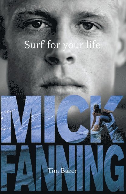 Tim Baker, Mick Fanning - Surf For Your Life, E-bok