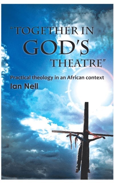 Ian Nell - Together in God's theatre, E-bok
