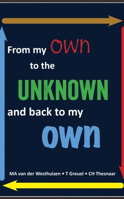T Greuel, MA van der Westhuizen - From my own to the unknown and back to my own, E-bok