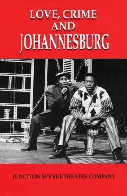 Malcolm Purkey, Carol Steinberg, Junction Avenue Theatre Company - Love, Crime and Johannesburg, Häftad