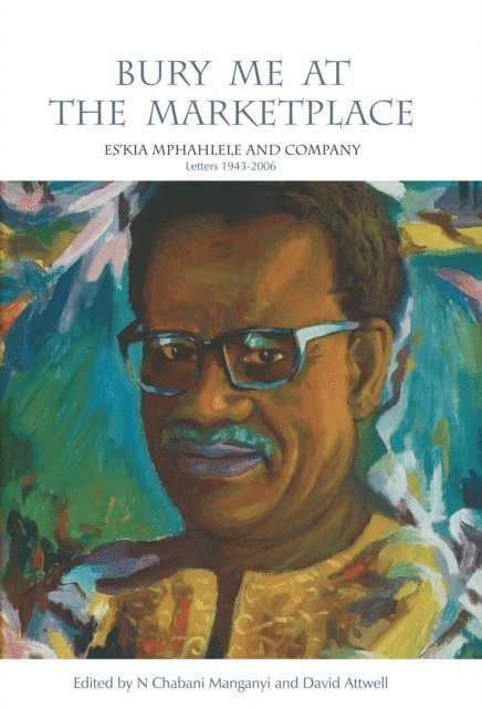 N Chabani Manganyi, David Attwell - Bury Me at the Marketplace, E-bok