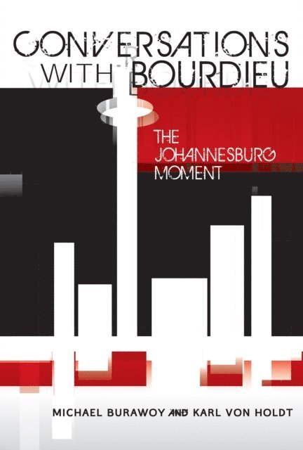 Karl von Holdt, Michael Burawoy - Conversations with Bourdieu, E-bok