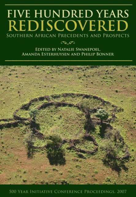 John Wright, Ackson M. Kanduza, Marilee Wood, M.H. Schoeman, Peter Delius, Edwin Hanisch, Alan G. Morris, Tim Maggs, Shadreck Chirikure, Francois Coetzee, Jan Boeyens, Mark Anderson, Simon Hall, Neil Parsons, Joanna Behrens, Phil Bonner, Natalie Swanepoel, Natalie Swanepoel, Amanda Esterhuysen, Phil Bonner - Five Hundred Years Rediscovered, E-bok