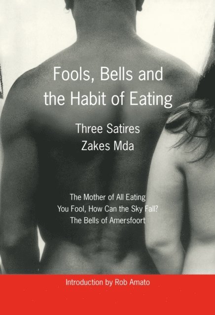 Zakes Mda - Fools, Bells and the Habit of Eating, E-bok