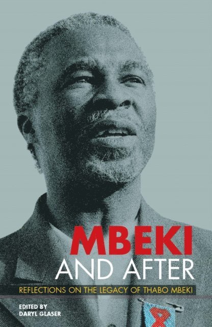 Peter Vale, Chris Oxtoby, Eusebius McKaiser, Chris Landsberg, Peter Hudson, Mark Heywood, Daryl Glaser, Mark Gevisser, Jane Duncan, Steven Friedman, Richard Calland - Mbeki and After, E-bok